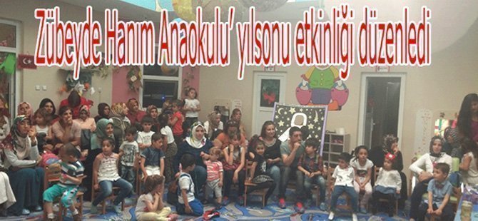 Zübeyde Hanım Anaokulu’ yılsonu etkinliği düzenledi