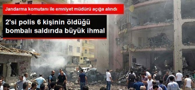 2'si Polis 6 Kişinin Öldüğü Bombalı Saldırıda Büyük İhmal! 2 Kritik İsim Açığa Alındı