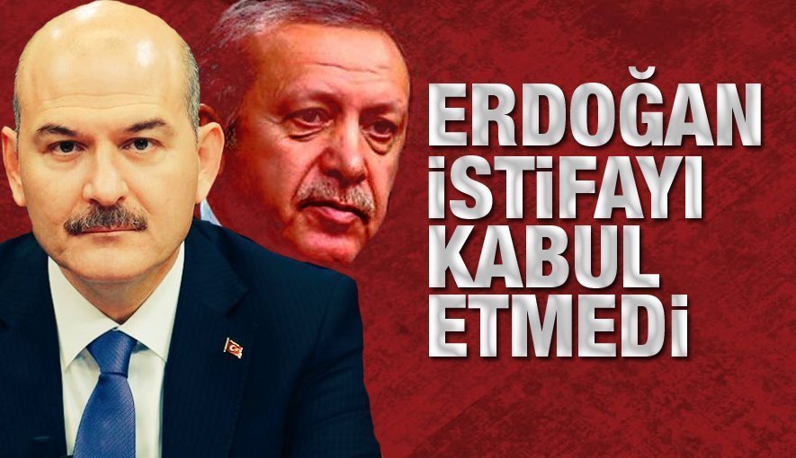 Erdoğan, Soylu'nun istifasını kabul etmedi