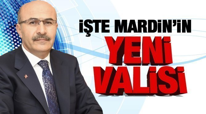 İŞTE Mardin'in Yeni Valisi