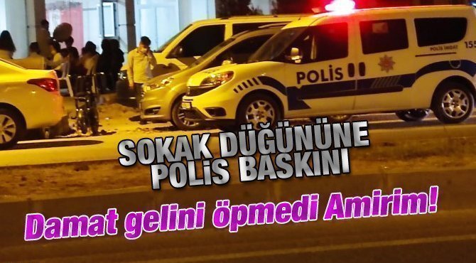 Sosyal mesafesiz sokak düğününe polis baskını