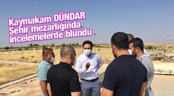 Kaymakam DÜNDAR Şehir Mezarlığını Ziyaret Etti
