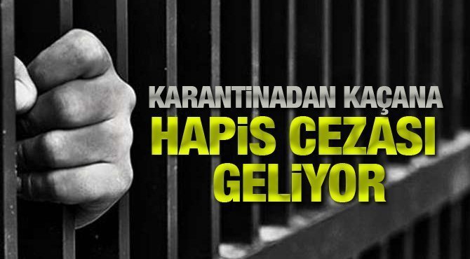 Karantina'dan Kaçana Hapis Cezası Geliyor