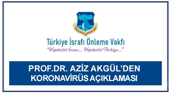 Prof.Dr. Aziz AKGÜL den koronavirüs açıklaması