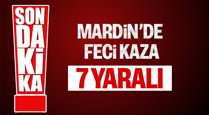 Mardin'de Feci Kaza 7 yaralı