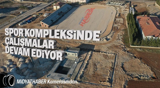 Midyat Spor kompleksinde hummalı çalışma devam ediyor