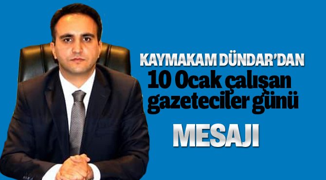 Kaymakam Dündar'dan Çalışan Gazeteciler Günü Mesajı