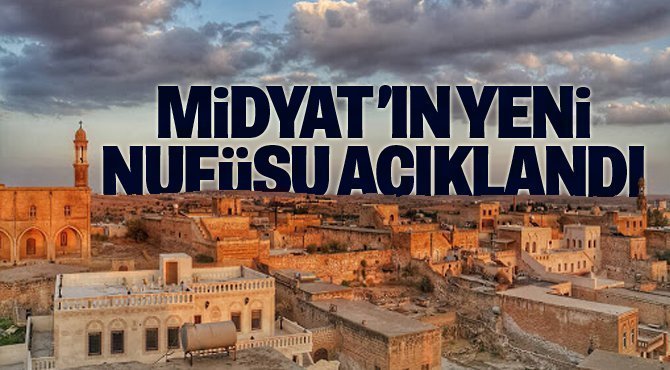 Midyat'ın yeni nüfusu açıklandı