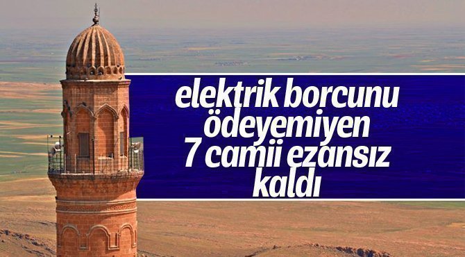 Elektrik borcunu ödeyemeyen 7 camiinin elektriği kesildi