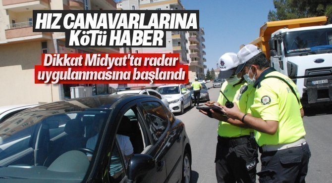 Dikkat Midyat'ta radar uygulanmasına başlandı
