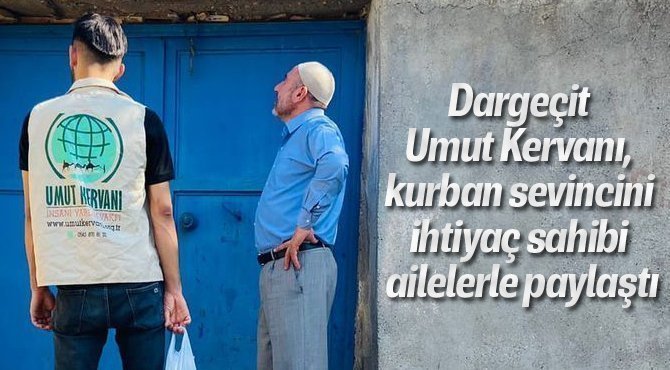 Dargeçit Umut Kervanı, kurban sevincini ihtiyaç sahibi ailelerle paylaştı