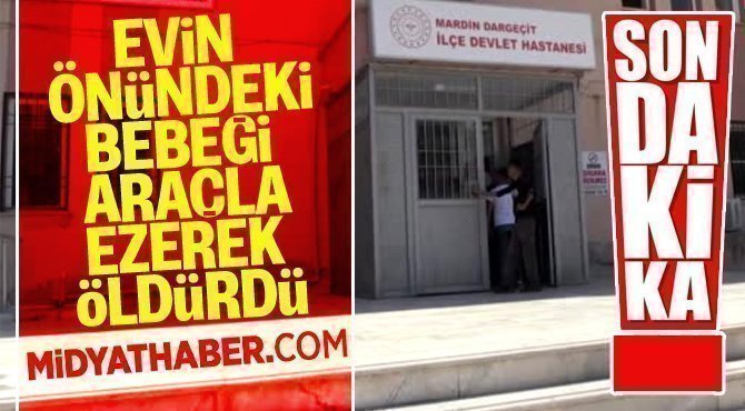 Dargeçit’te arabanın çarptığı bebek hayatını kaybetti