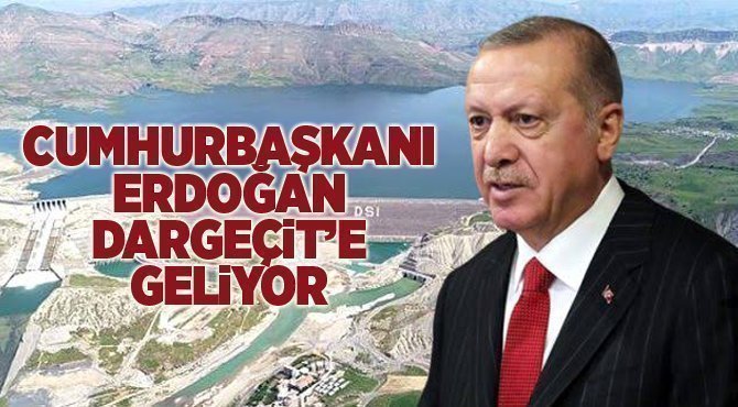 Cumhurbaşkanı Erdoğan, Dargeçit'e Geliyor