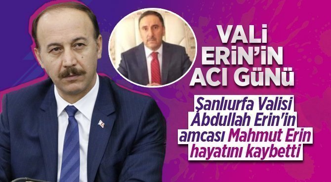 Vali Abdullah Erin'in acı günü!