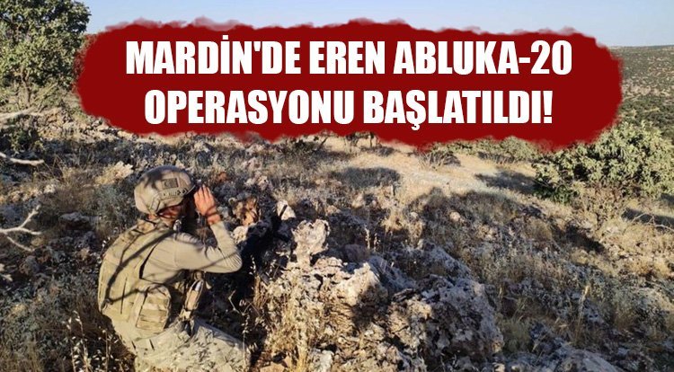Son dakika haberi Mardin'de Eren Abluka-20 Operasyonu başlatıldı!