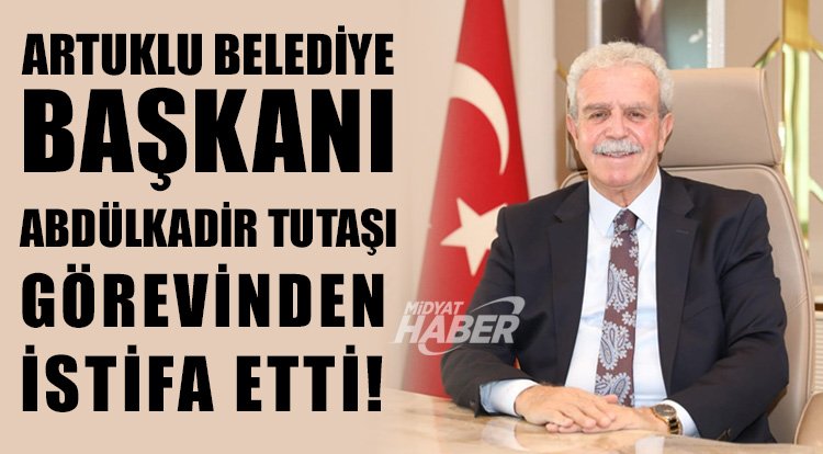 Belediye Başkanı Tutaşı İstifa Etti!