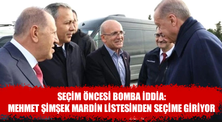 Seçim öncesi bomba iddia: Mehmet Şimşek Mardin listesinden seçime giriyor