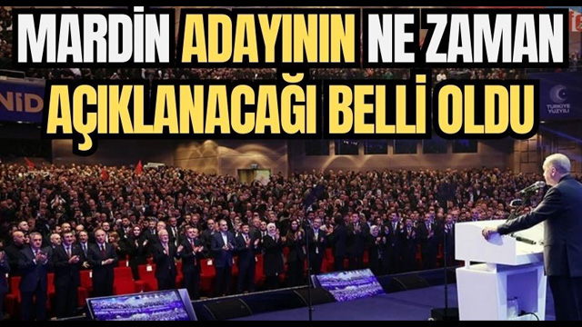 AK Parti'nin Mardin Adayını Perşembe Günü Açıklıyor
