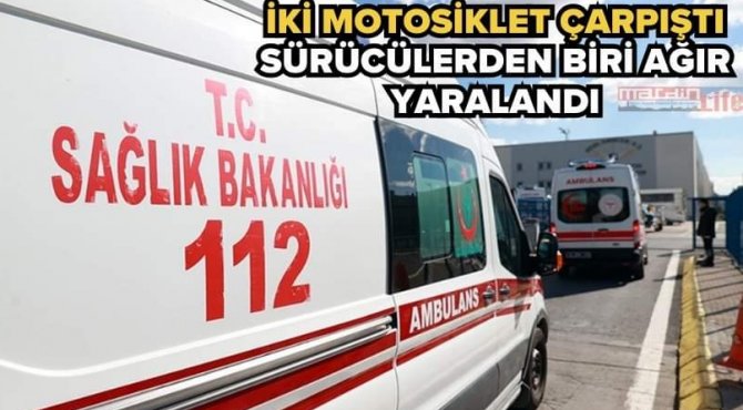 İki motosiklet çarpıştı, sürücülerden biri ağır yaralandı