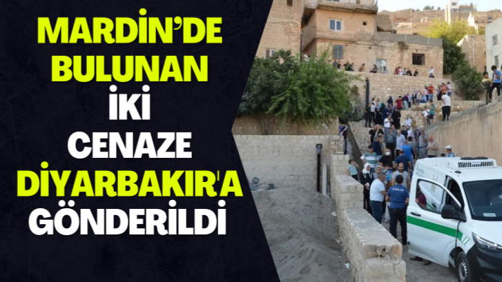Mardin'de bulunan iki cenaze Diyarbakır'a gönderildi