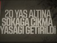 20 yaşın altındaki vatandaşlara sokağa çıkma yasağı getirildi