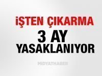 İşten çıkarma 3 ay yasaklanıyor