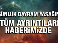 4 Günlük Bayram Yasağının Detayları Belli Oldu