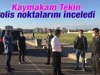 Kaymakam Tekin Polis Noktalarını İnceledi