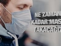 Ne zamana kadar maske takacağız?