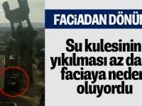 Su kulesinin yıkılması az daha faciaya neden oluyordu