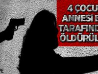 4 Çocuk Annesi eşi tarafından öldürüldü