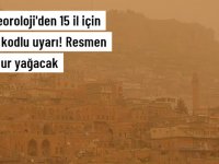 Meteoroloji'den 15 il için sarı kodlu uyarı! Resmen çamur yağacak