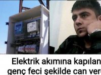 Elektrik akımına kapılan genç feci şekilde can verdi