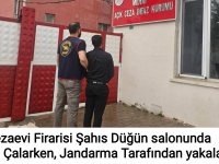 CEZAEVİ FİRARİSİ DÜĞÜN SALONUNDA SAZ ÇALARKEN YAKALANDI