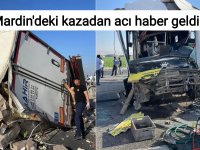 Mardin'deki kazadan acı haber geldi