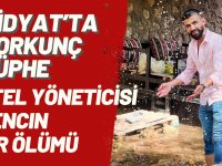 Midyat’ta Korkunç Şüphe: Otel Yöneticisi Gencin Sır Ölümü